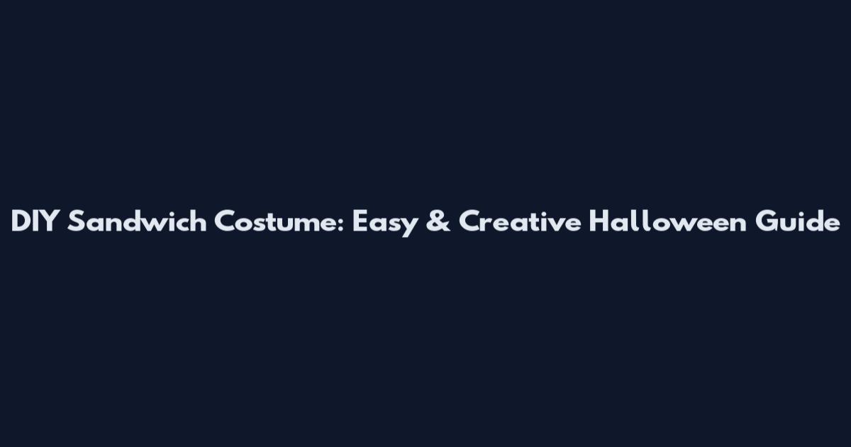DIY Sandwich Costume: Easy & Creative Halloween Guide