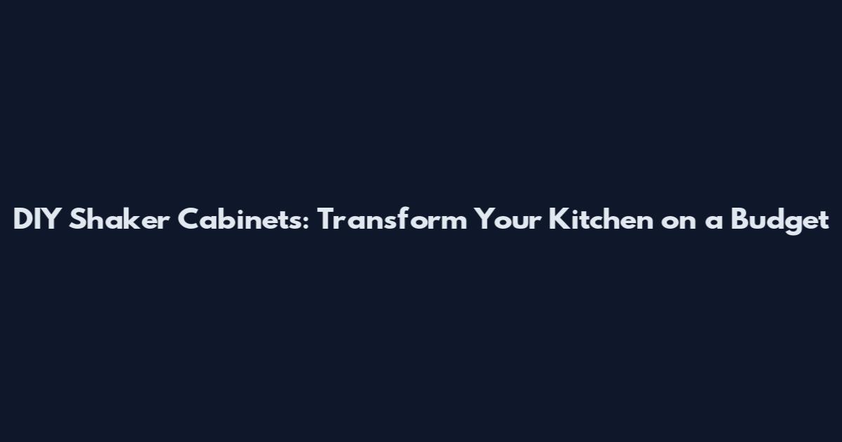 DIY Shaker Cabinets: Transform Your Kitchen on a Budget