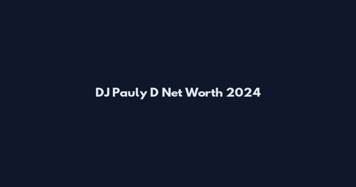 DJ Pauly D Net Worth 2024