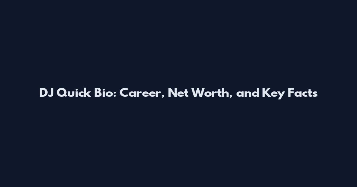 DJ Quick Bio: Career, Net Worth, and Key Facts