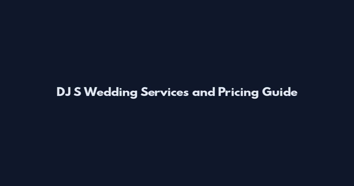 DJ S Wedding Services and Pricing Guide