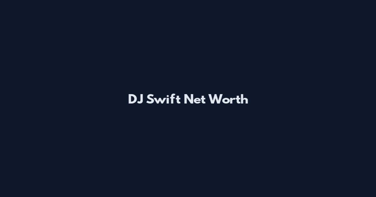 DJ Swift Net Worth