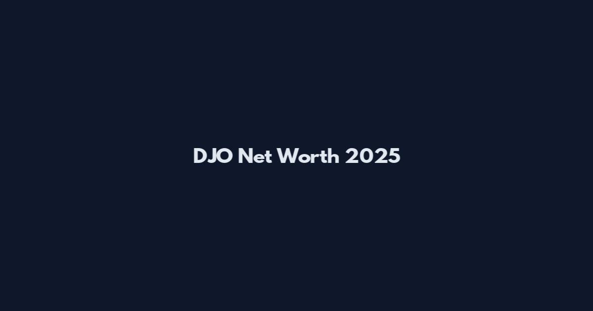 DJO Net Worth 2025