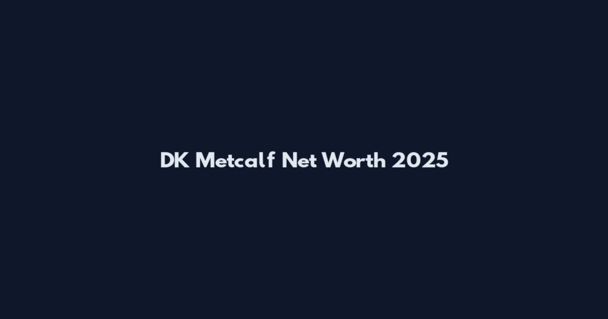 DK Metcalf Net Worth 2025
