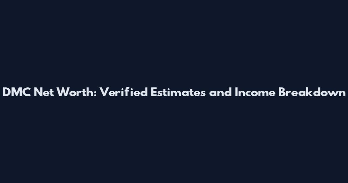 DMC Net Worth: Verified Estimates and Income Breakdown