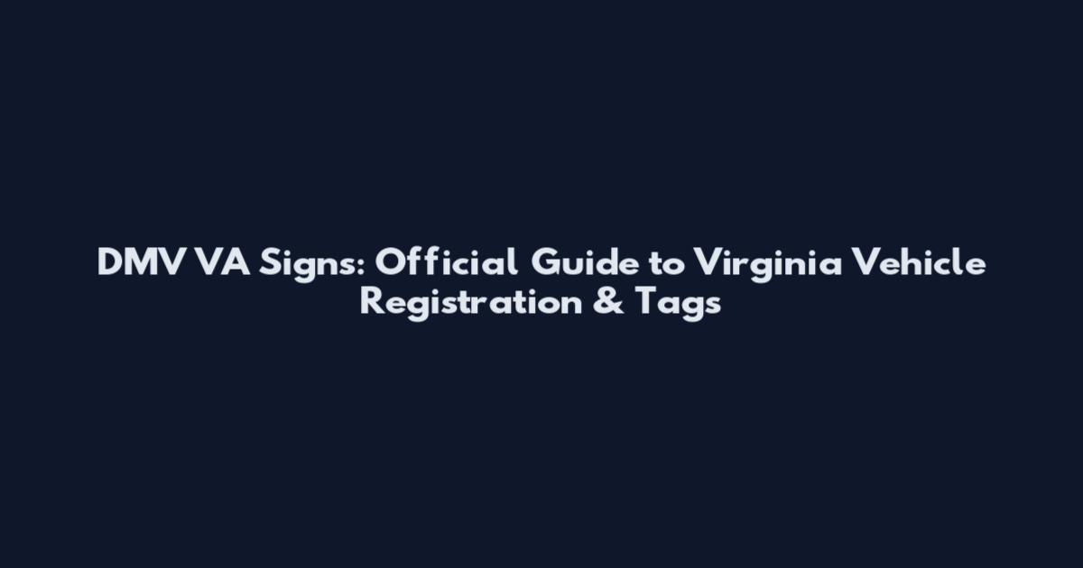 DMV VA Signs: Official Guide to Virginia Vehicle Registration & Tags