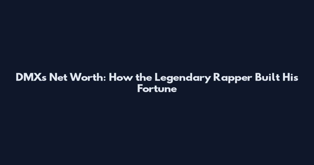 DMX's Net Worth: How the Legendary Rapper Built His Fortune