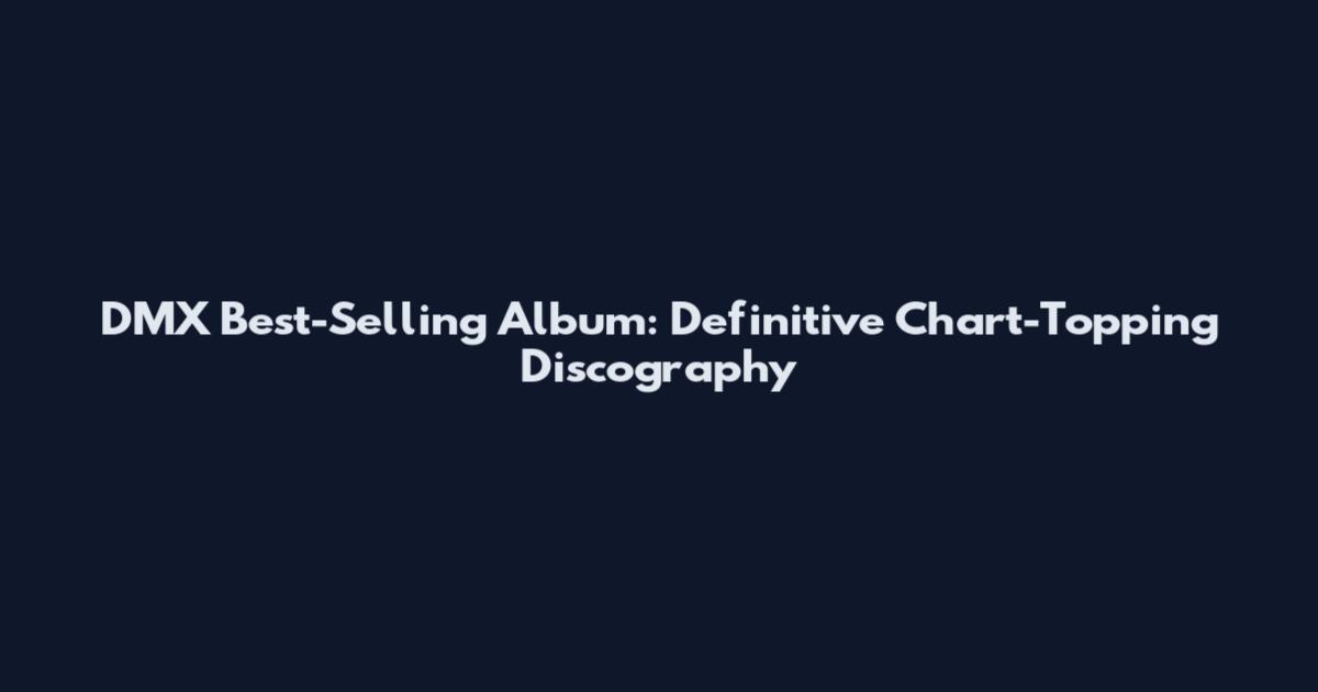 DMX Best-Selling Album: Definitive Chart-Topping Discography