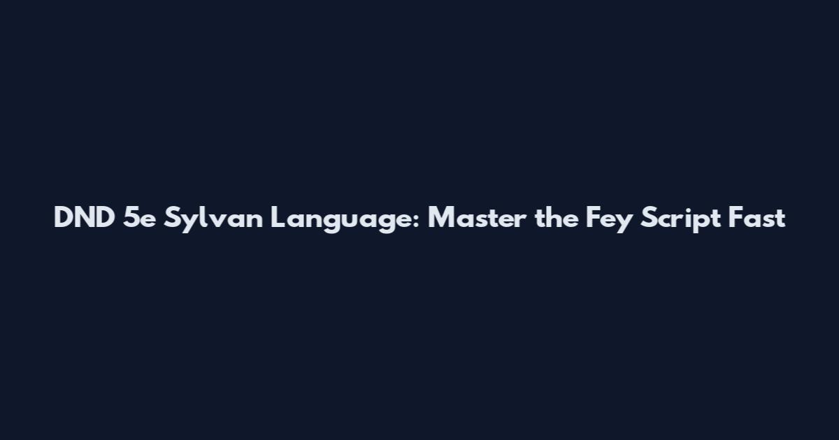 DND 5e Sylvan Language: Master the Fey Script Fast