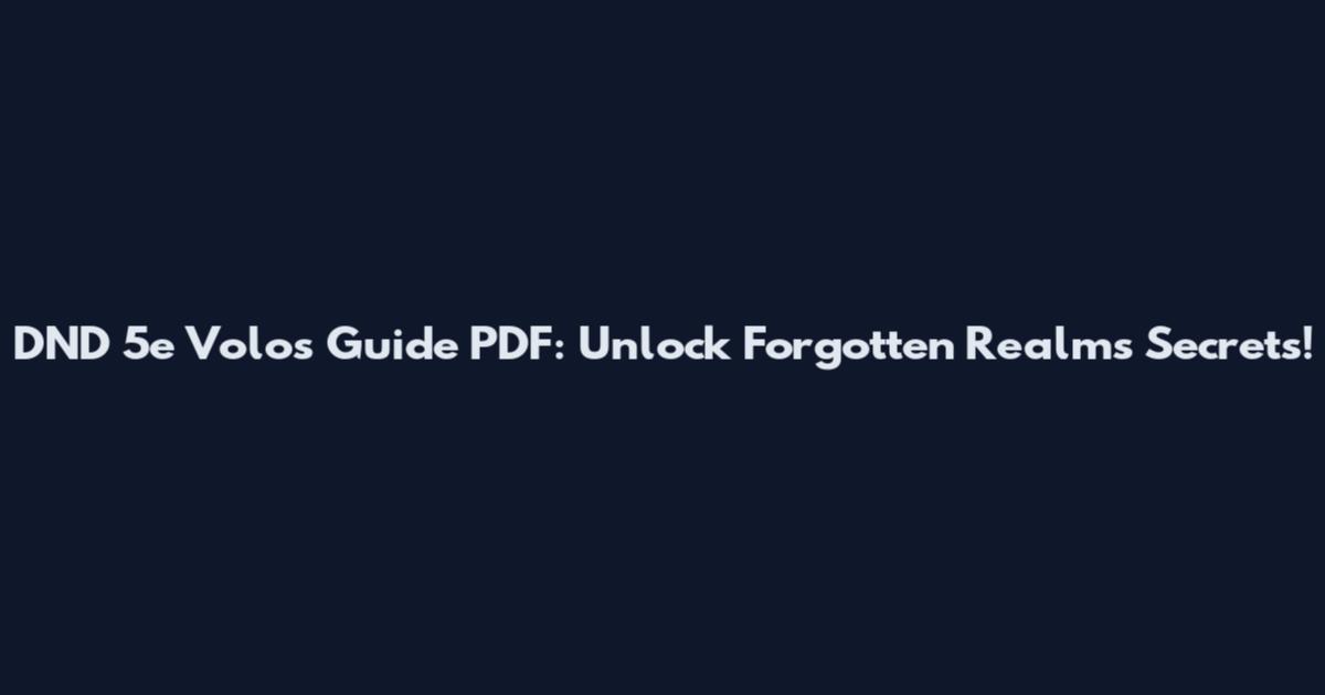 DND 5e Volo's Guide PDF: Unlock Forgotten Realms Secrets!