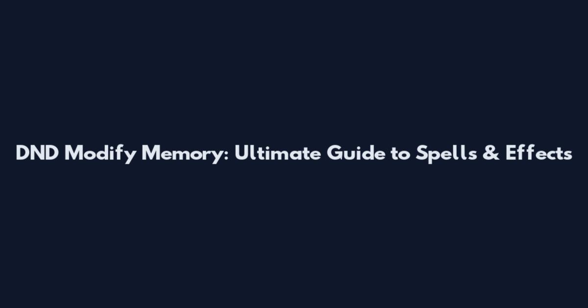 DND Modify Memory: Ultimate Guide to Spells & Effects