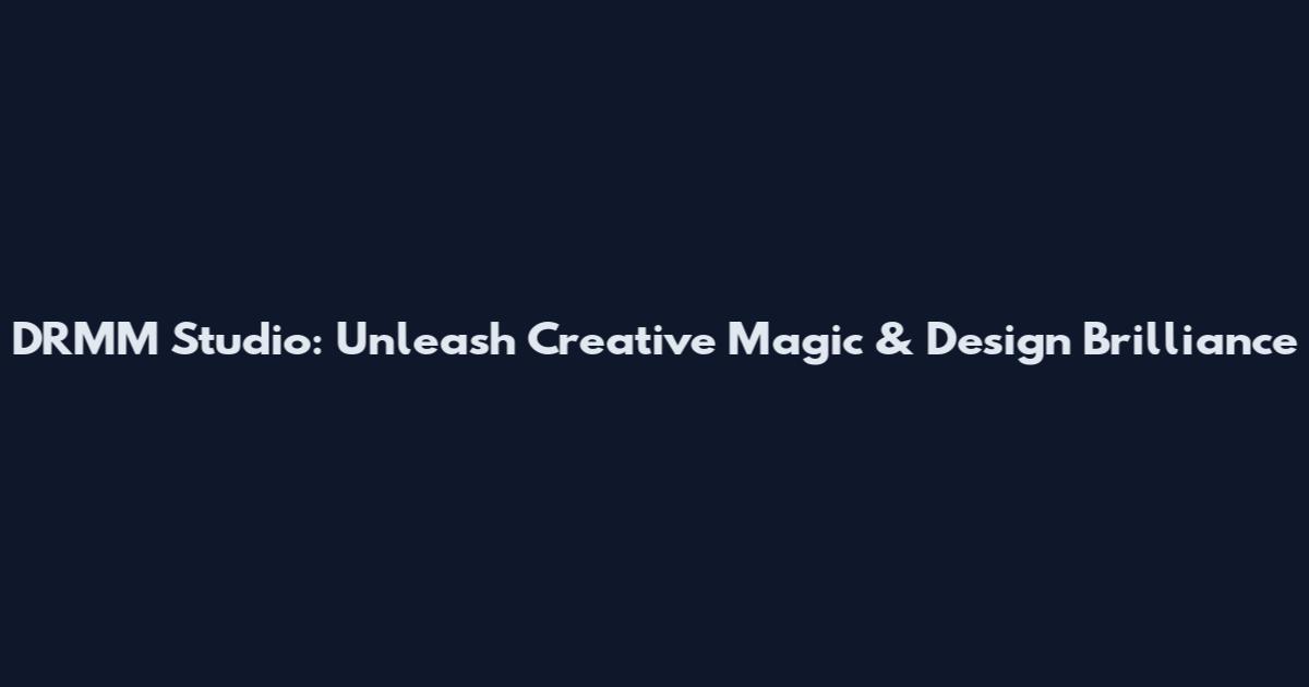 DRMM Studio: Unleash Creative Magic & Design Brilliance