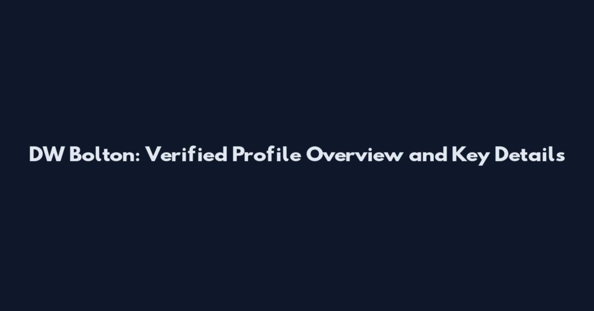 DW Bolton: Verified Profile Overview and Key Details