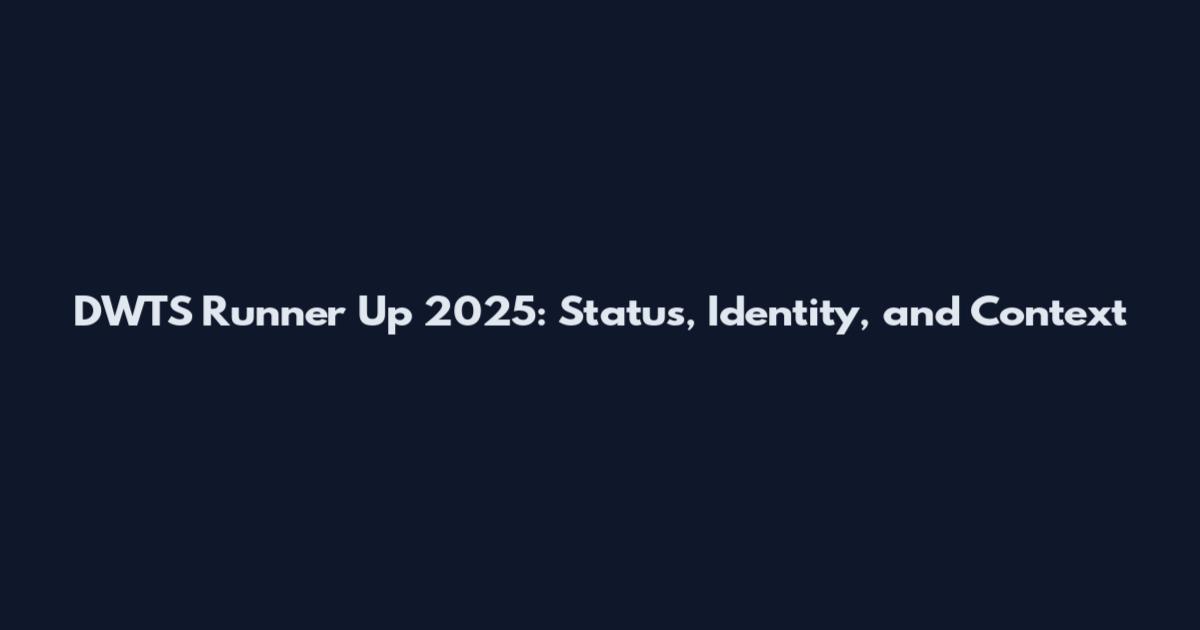 DWTS Runner Up 2025: Status, Identity, and Context
