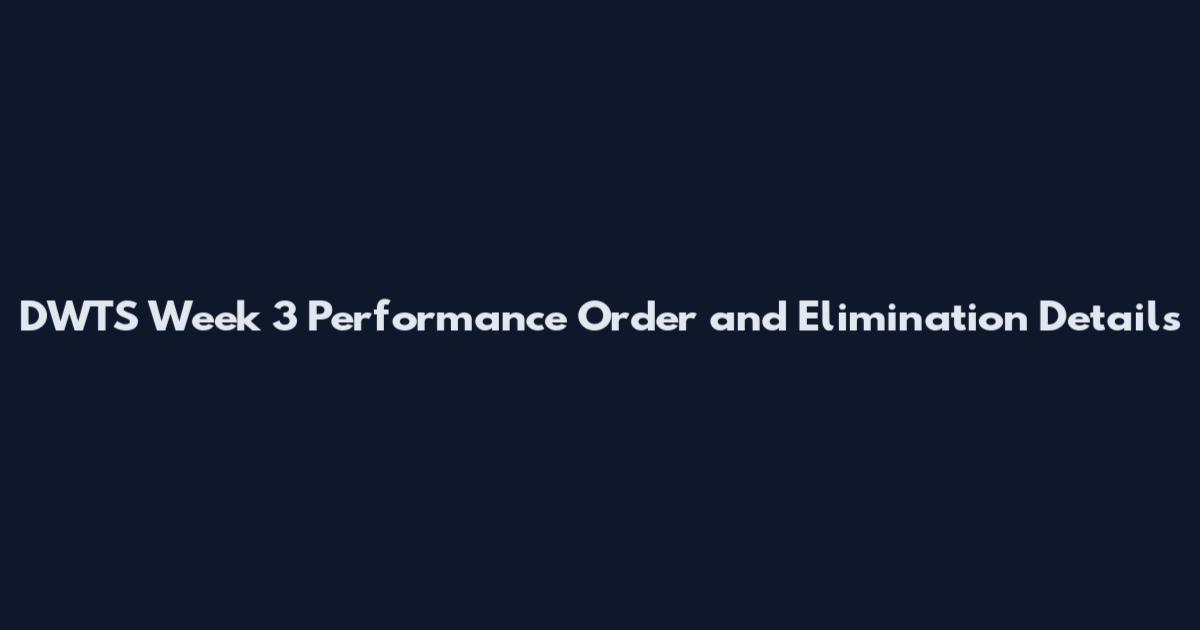 DWTS Week 3 Performance Order and Elimination Details