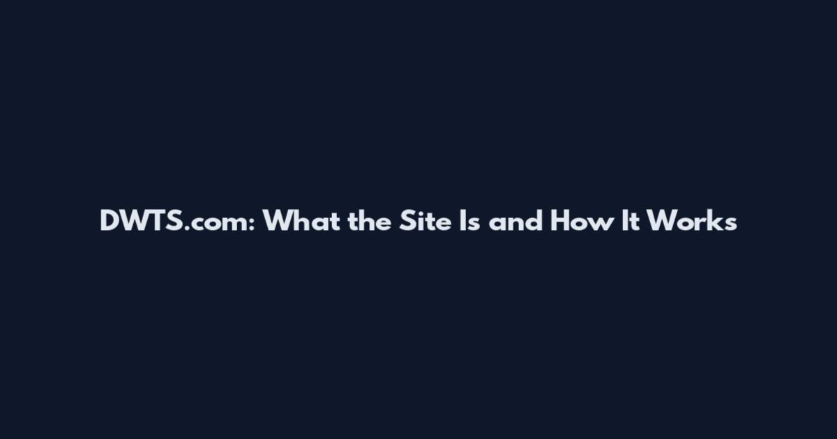 DWTS.com: What the Site Is and How It Works