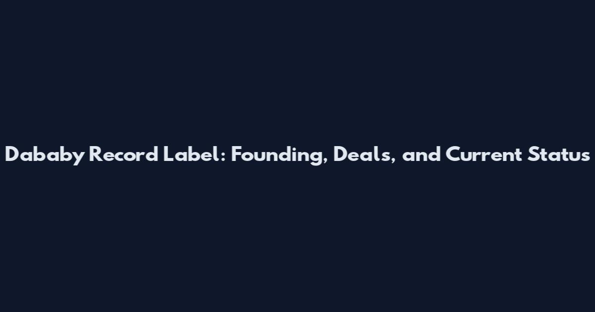 Dababy Record Label: Founding, Deals, and Current Status