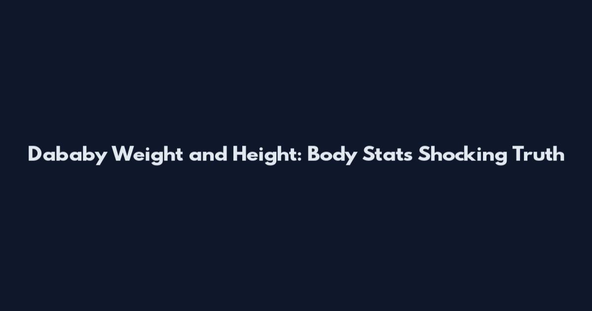Dababy Weight and Height: Body Stats Shocking Truth