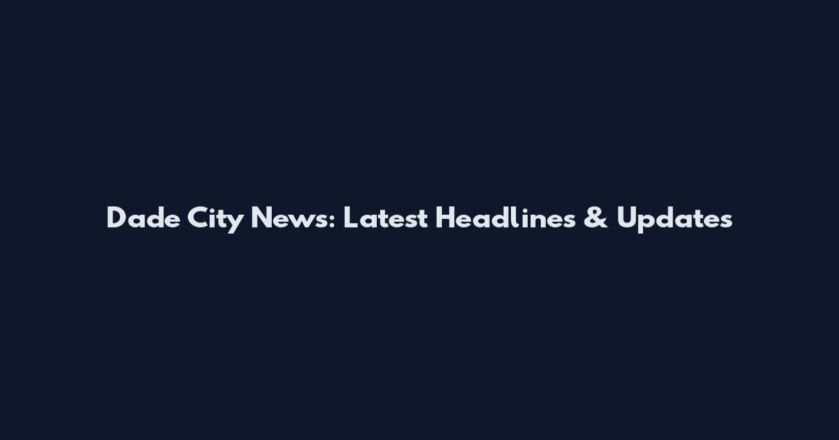 Dade City News: Latest Headlines & Updates