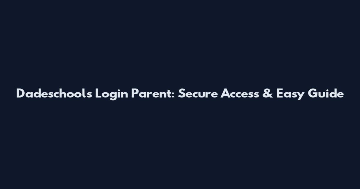 Dadeschools Login Parent: Secure Access & Easy Guide