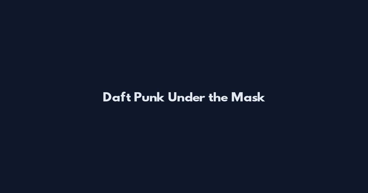 Daft Punk Under the Mask