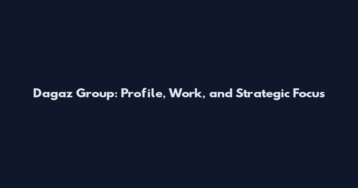 Dagaz Group: Profile, Work, and Strategic Focus
