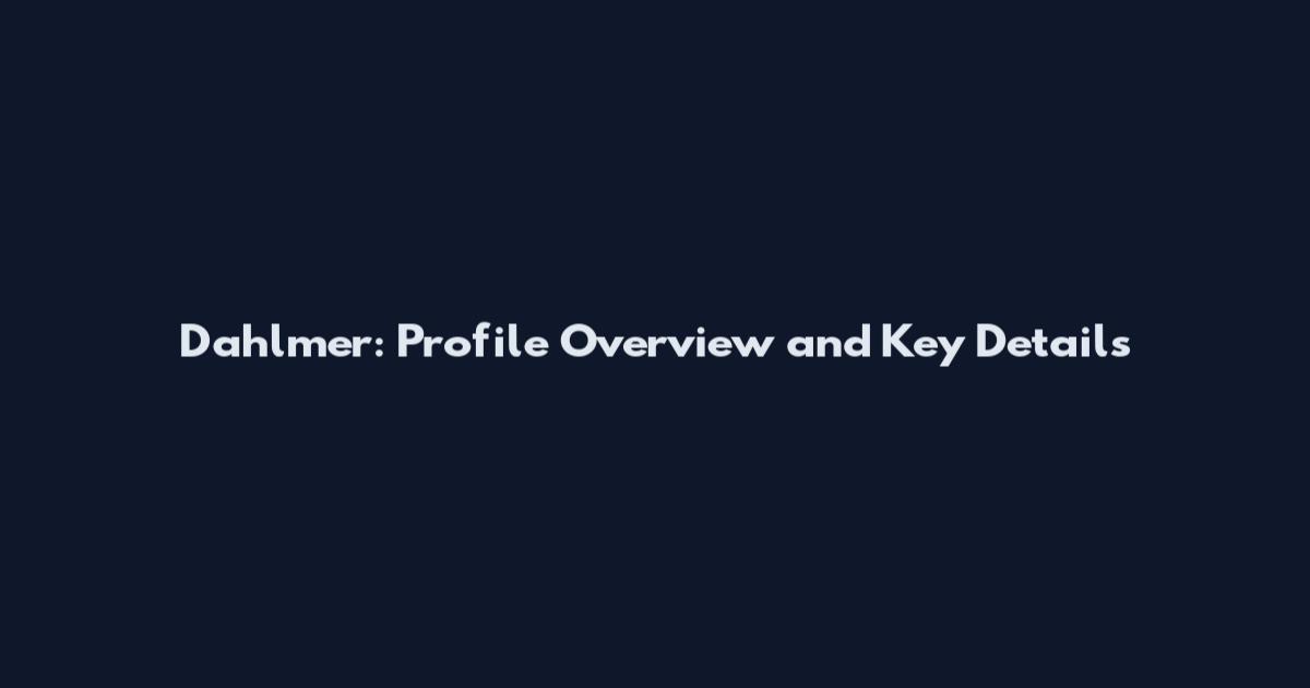 Dahlmer: Profile Overview and Key Details