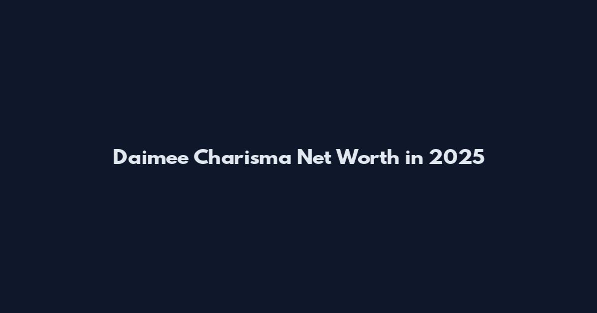 Daimee Charisma Net Worth in 2025