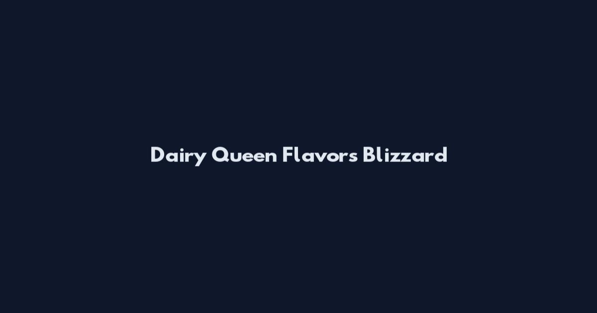 Dairy Queen Flavors Blizzard