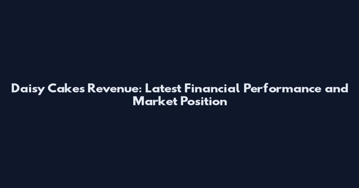 Daisy Cakes Revenue: Latest Financial Performance and Market Position