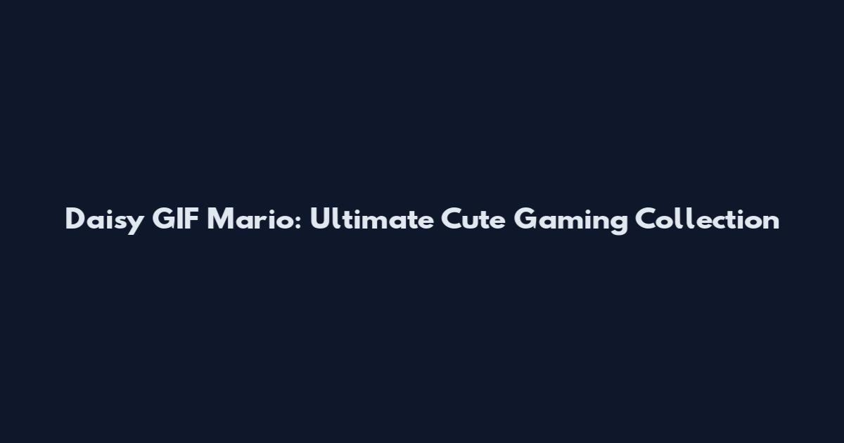 Daisy GIF Mario: Ultimate Cute Gaming Collection