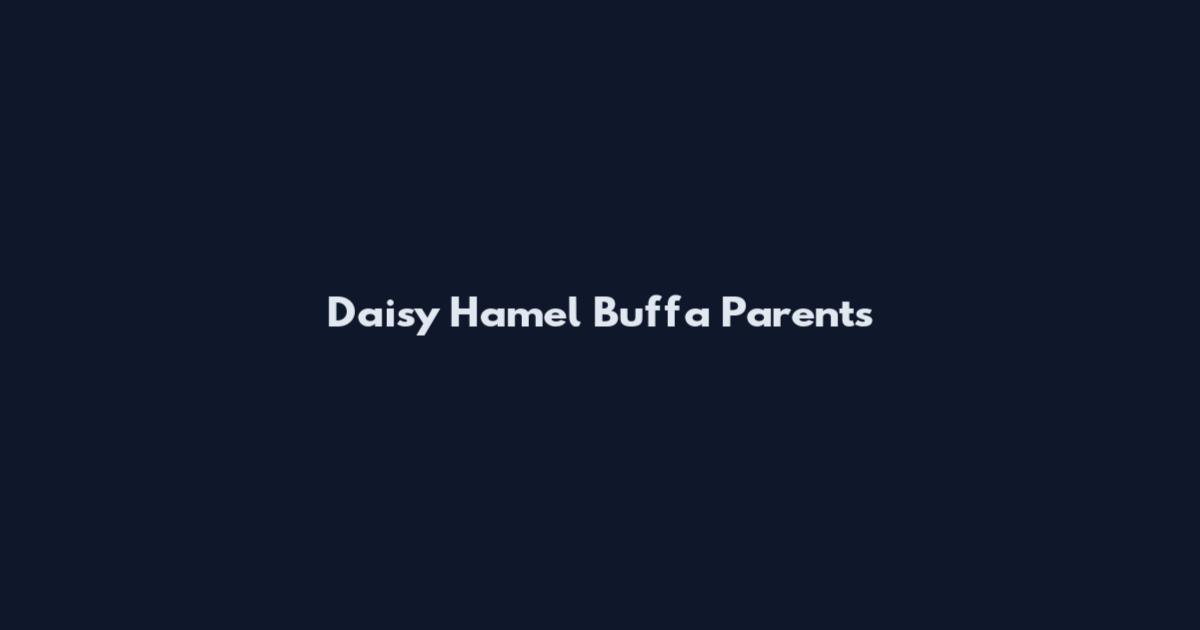 Daisy Hamel Buffa Parents