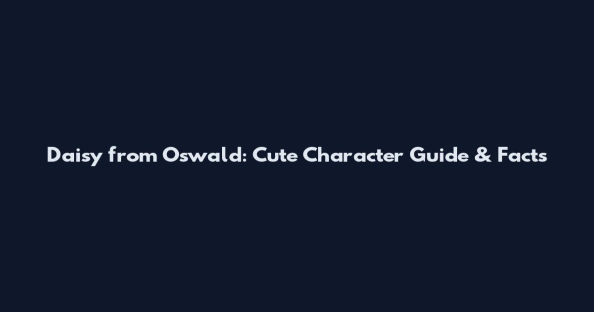 Daisy from Oswald: Cute Character Guide & Facts