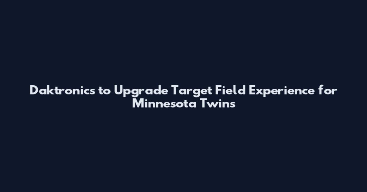 Daktronics to Upgrade Target Field Experience for Minnesota Twins