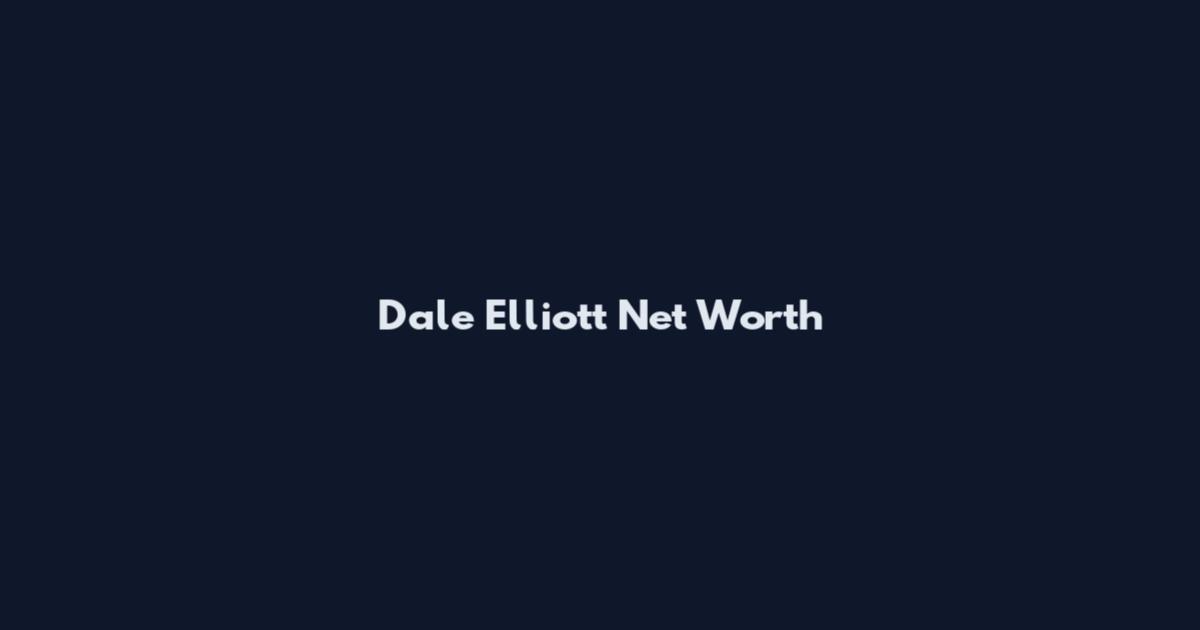 Dale Elliott Net Worth