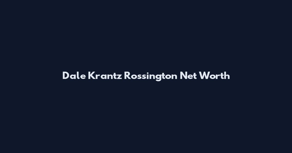 Dale Krantz Rossington Net Worth