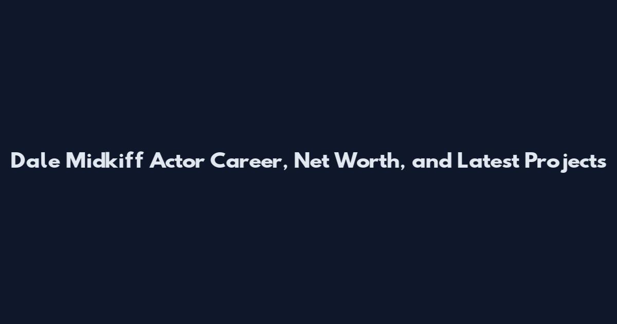 Dale Midkiff Actor Career, Net Worth, and Latest Projects