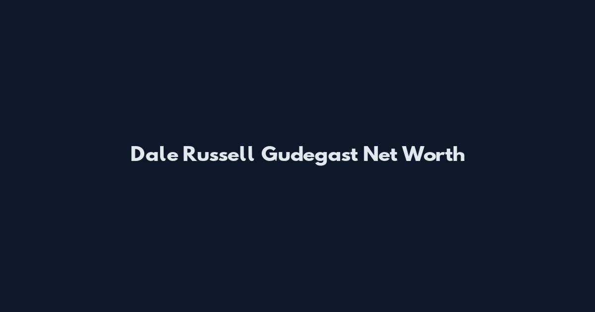 Dale Russell Gudegast Net Worth