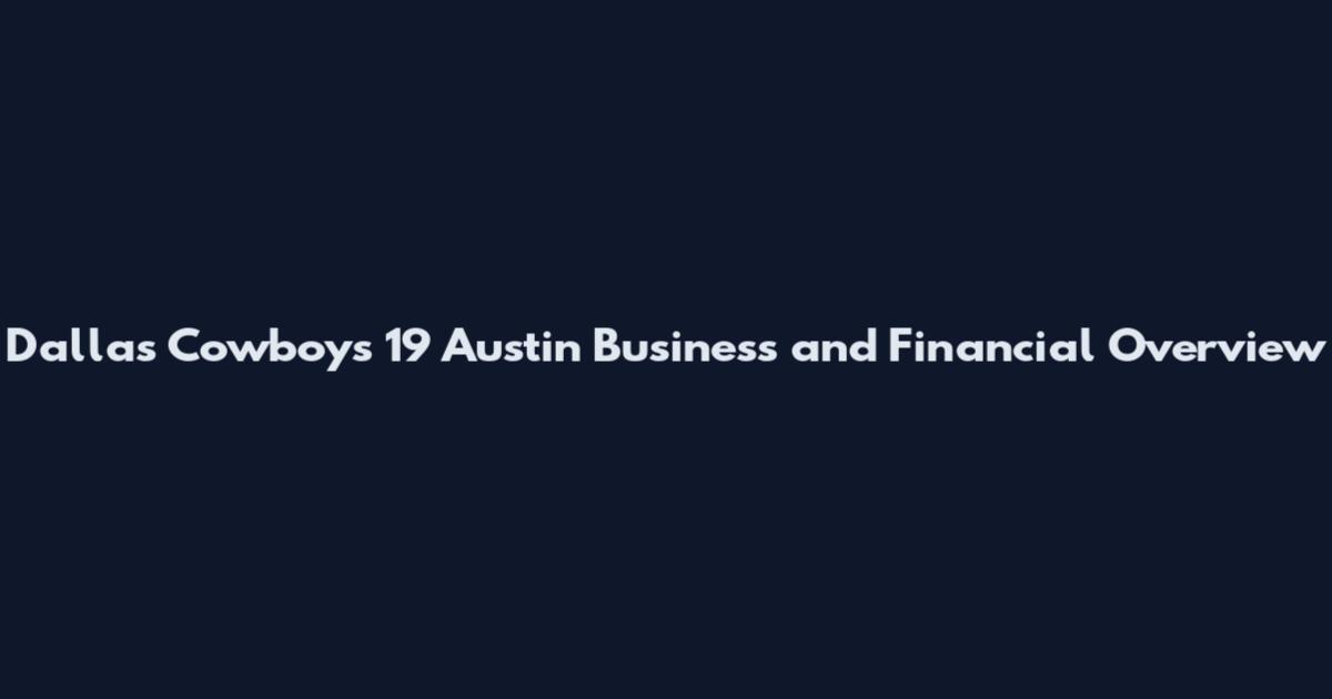 Dallas Cowboys 19 Austin Business and Financial Overview