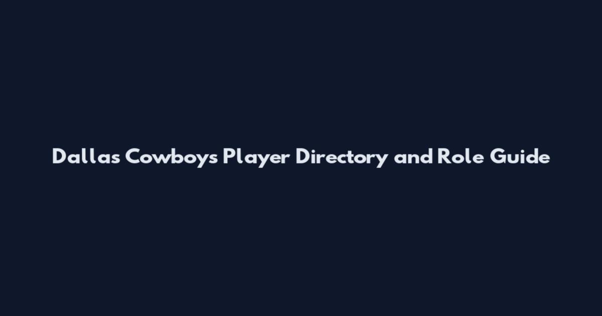 Dallas Cowboys Player Directory and Role Guide
