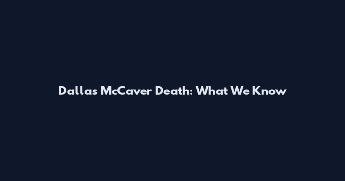 Dallas McCaver Death: What We Know