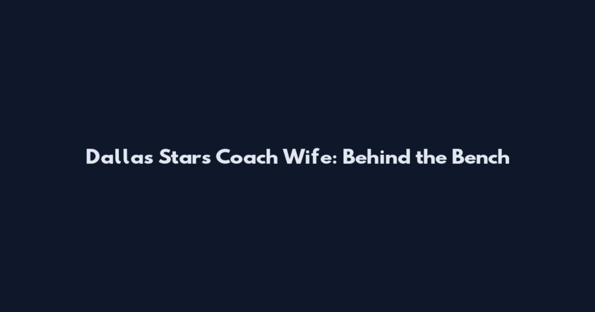 Dallas Stars Coach Wife: Behind the Bench