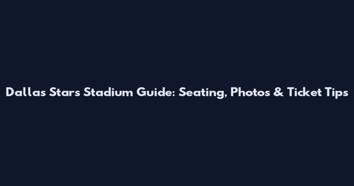 Dallas Stars Stadium Guide: Seating, Photos & Ticket Tips