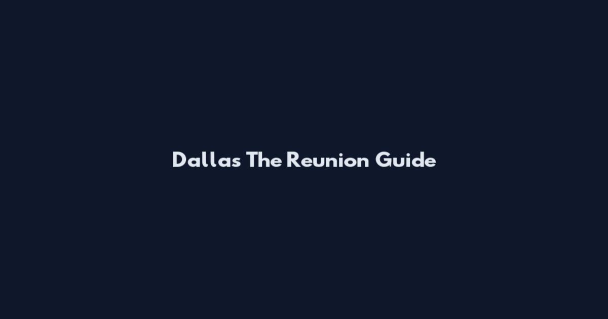 Dallas The Reunion Guide