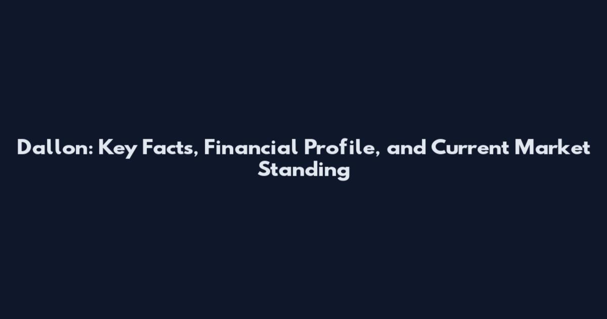 Dallon: Key Facts, Financial Profile, and Current Market Standing