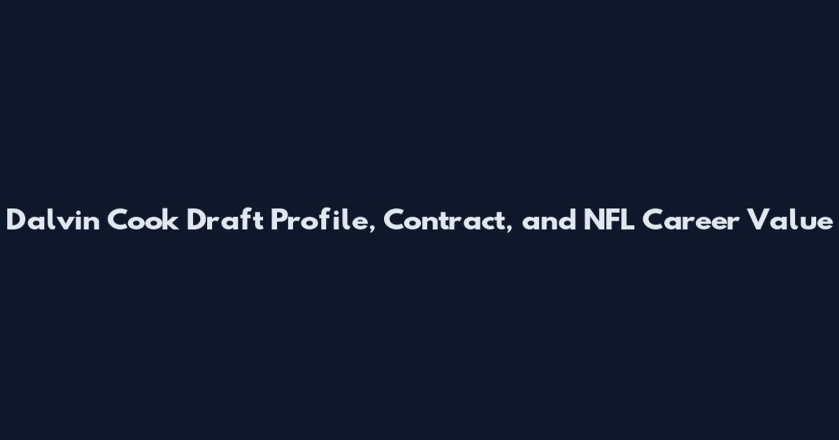 Dalvin Cook Draft Profile, Contract, and NFL Career Value