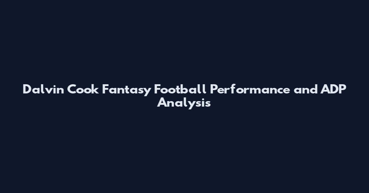 Dalvin Cook Fantasy Football Performance and ADP Analysis