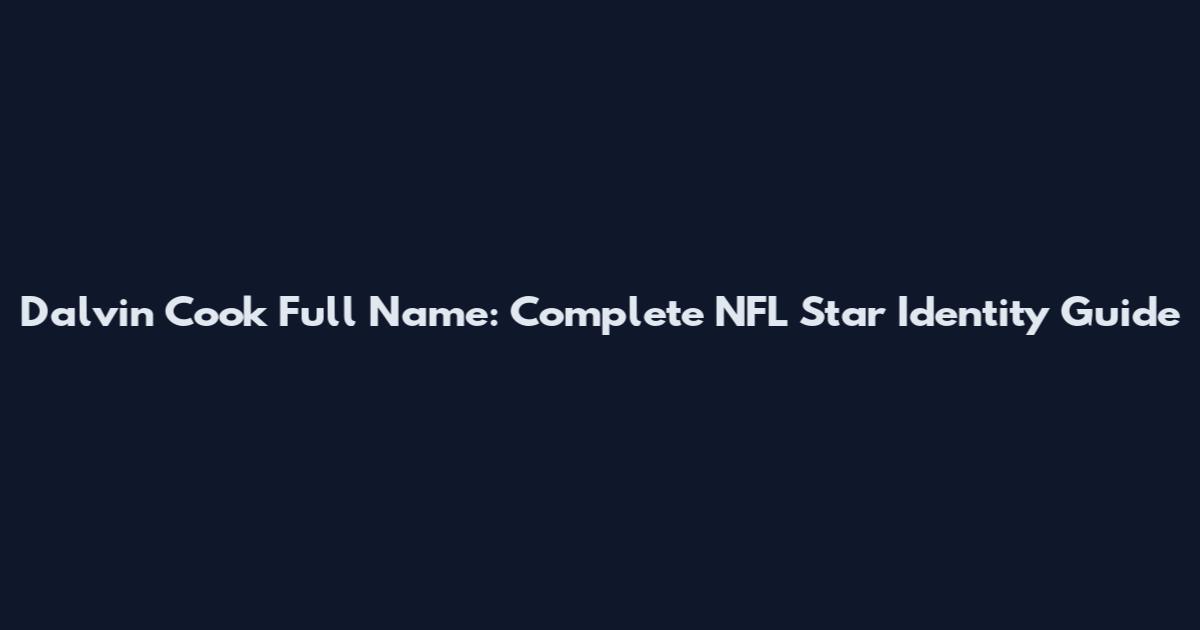 Dalvin Cook Full Name: Complete NFL Star Identity Guide