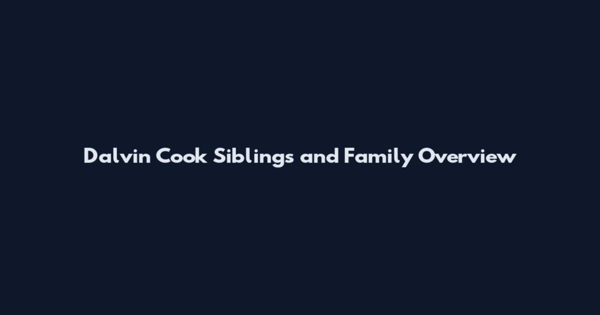 Dalvin Cook Siblings and Family Overview