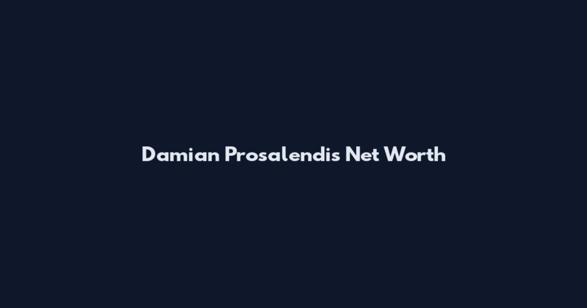 Damian Prosalendis Net Worth